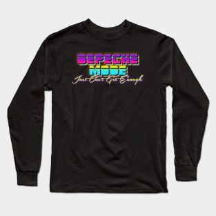 Just Can't Get Enough Long Sleeve T-Shirt